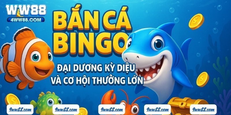 Bắn Cá Bingo WW88