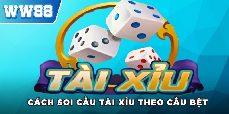 Cách soi cầu Tài Xỉu theo cầu bệt