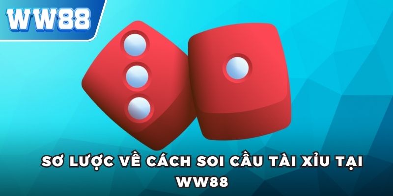Sơ lược về cách soi cầu tài xỉu tại WW88