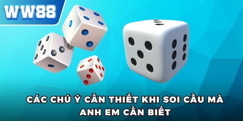 Các chú ý cần thiết khi soi cầu mà anh em cần biết