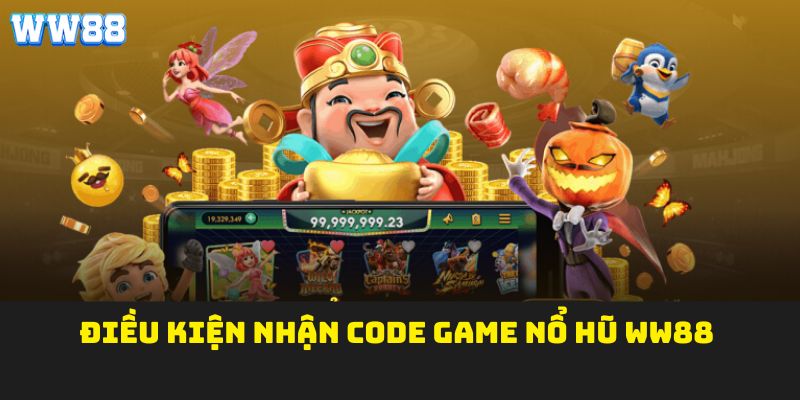 Điều kiện nhận code game nổ hũ WW88