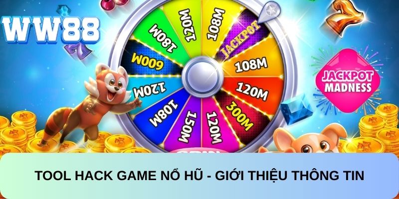 Giới thiệu qua một số thông tin nổi bật về tool hack game nổ hũ