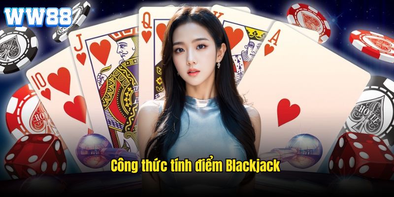 Công thức tính điểm khi lựa chọn chơi game bài Blackjack 