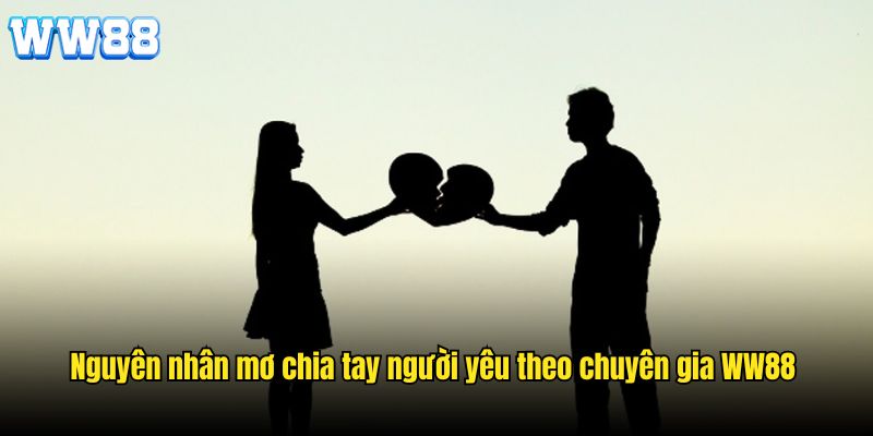 Lý do bắt nguồn từ giấc mơ chia tay người yêu phổ biến nhất 