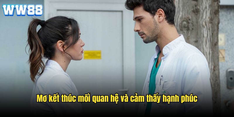 Mơ kết thúc mối quan hệ và cảm thấy hạnh phúc, vui vẻ 