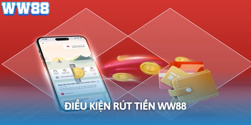 Rút tiền WW88 dễ dàng khi thực hiện theo đúng điều kiện tại nhà cái