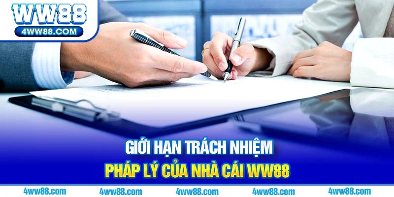 Giới hạn trách nhiệm pháp lý của nhà cái WW88