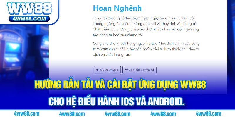 Hướng dẫn tải và cài đặt ứng dụng WW88 cho hệ điều hành iOS và Android.