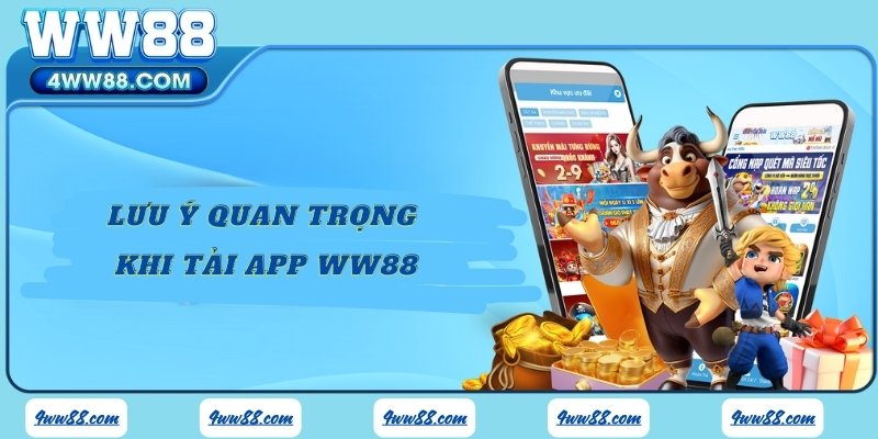 Lưu Ý Quan Trọng Khi Tải App WW88