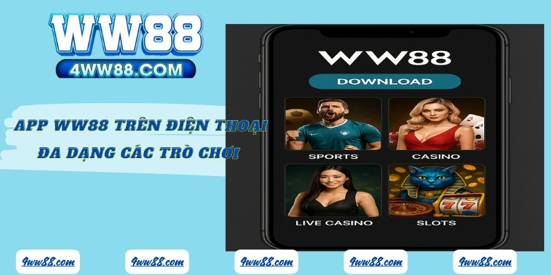 Giao diện tải app WW88 trên điện thoại hiển thị đa dạng các trò chơi cá cược
