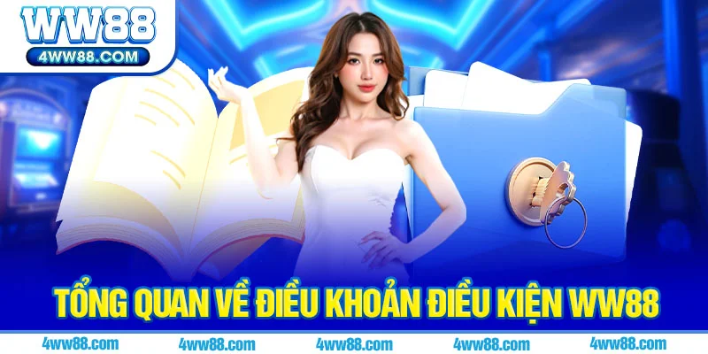 Tổng quan về Điều khoản điều kiện WW88