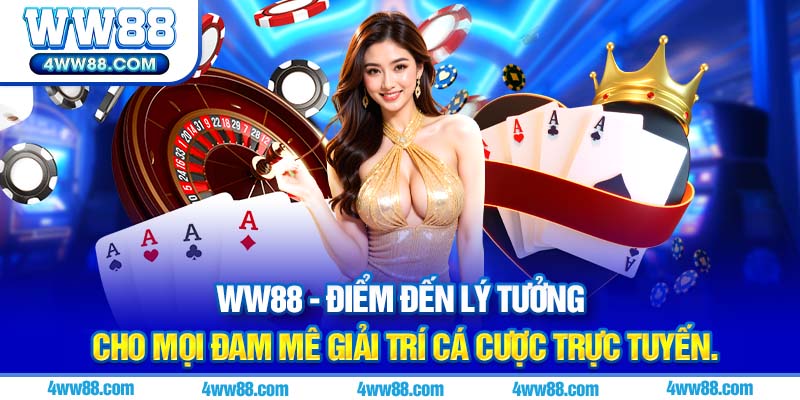 WW88 - Điểm đến lý tưởng cho mọi đam mê giải trí cá cược trực tuyến.