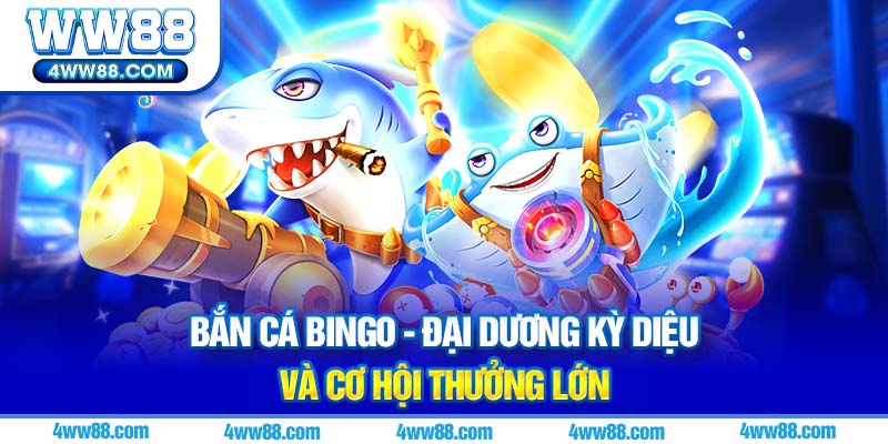 Bắn cá Bingo WW88