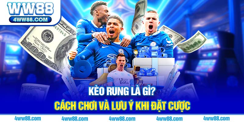 Ảnh đại diện Kèo Rung Là Gì tại Ww88